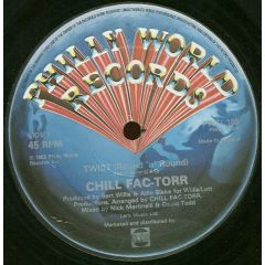 Chill Fac-Torr - Chill Fac-Torr - Twist (Round 'n' Round) - Philly World Records