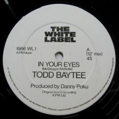 Todd Baytee - Todd Baytee - In Your Eyes - The White Label
