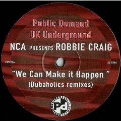 Robbie Craig - Robbie Craig - We Can Make It Happen (Remixes) - Public Demand