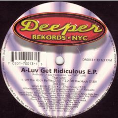 a-Luv - a-Luv - Get Ridiculous E.P. - Deeper Rekords Nyc