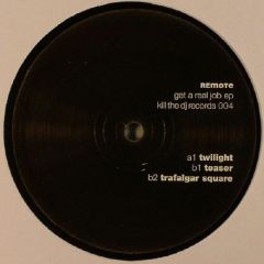 Remote - Remote - Get A Real Job EP - Kill The DJ Records