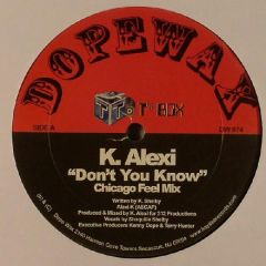 K Alexi - K Alexi - Don't You Know - Dope Wax