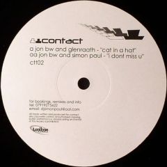 Jon Bw & Glenaraath / Simon Paul - Jon Bw & Glenaraath / Simon Paul - Cat In A Hat / I Dont Miss U - Contact Recordings