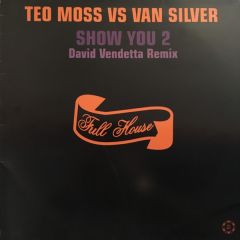Teo Moss Vs Van Silver - Teo Moss Vs Van Silver - Show You 2 - Full House