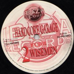 2 Wisemen - 2 Wisemen - Hardcore Garage - Ibiza Records