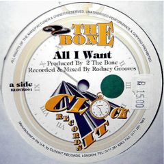 2 The Bone - 2 The Bone - All I Want - Clock It Records