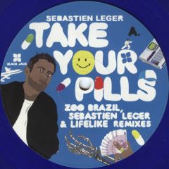 Sébastien Léger - Sébastien Léger - Take Your Pills (Remixes) - Black Jack