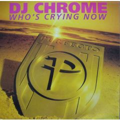 DJ Chrome - DJ Chrome - Who's Crying Now - Perfecto