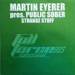 Martin Eyerer Pres. Public Sober - Martin Eyerer Pres. Public Sober - Strange Stuff - Full Force Session