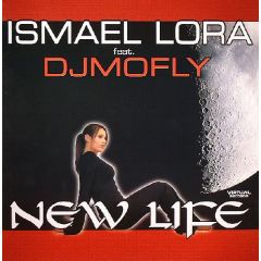 Ismael Lora Feat DJ Mofly - Ismael Lora Feat DJ Mofly - New Life - Virtual Records