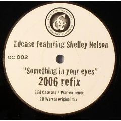 Ed Case Feat. Shelly Nelson - Ed Case Feat. Shelly Nelson - Something In Your Eyes (Original /2006 Refix) - Quality Control