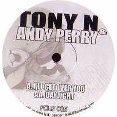 Tony N & Andy Perry - Tony N & Andy Perry - I'Ll Get Over You - Fcuk 2