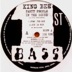 King Bee - King Bee - Party People In The House - 1st Bass