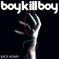 Boy Kill Boy - Boy Kill Boy - Back Again - Mercury