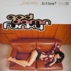 Chili Hifly - Chili Hifly - Is It Love? - God Damn Funky