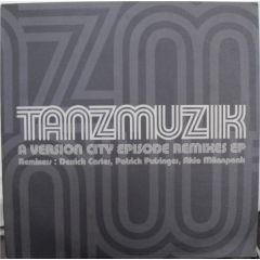 Tanzmuzik - A Version City Episode (Remixes EP) - Sublime Records