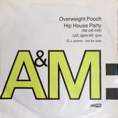 Overweight Pooch - Overweight Pooch - Hip House Party - A&M PM