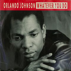 Orlando Johnson - Orlando Johnson - Whatever You Do - X Energy