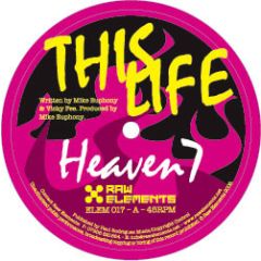 Heaven7 - Heaven7 - This Life - Raw Elements