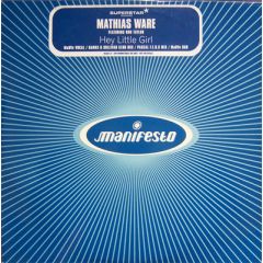 Mathias Ware Ft Rob Taylor - Mathias Ware Ft Rob Taylor - Hey Little Girl - Manifesto