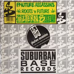 Phuture Assassins - Phuture Assassins - Roots 'N' Future (Remix) - Suburban Base