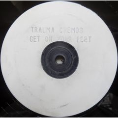Trauma - Trauma - Get On Your Feet - Chemical Discs