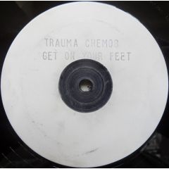 Trauma - Trauma - Get On Your Feet - Chemical Discs