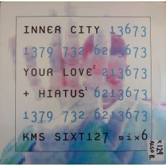 Inner City - Inner City - Your Love / Hiatus - Six6