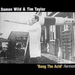 Damon Wild & Tim Taylor - Damon Wild & Tim Taylor - Bang The Acid (Remixes) - Missile