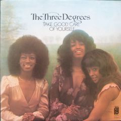 The Three Degrees - The Three Degrees - Take Good Care Of Yourself - Philly International