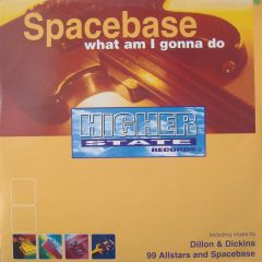 Spacebase - Spacebase - What Am I Gonna Do - Higher State