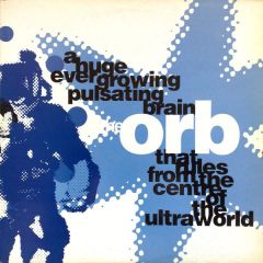 The Orb - The Orb - Huge Ever Growing Brain - Wau Mr Modo