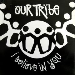 Our Tribe - Our Tribe - I Believe In You - Ffrr