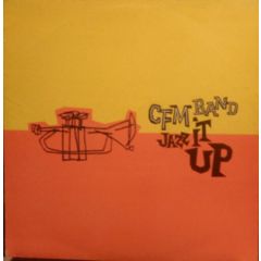 Cfm Band - Cfm Band - Jazz It Up/Dance To The Music - 4th & Broadway
