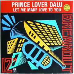 Prince Lover Dalu - Prince Lover Dalu - Let Me Make Love To You - Breakout