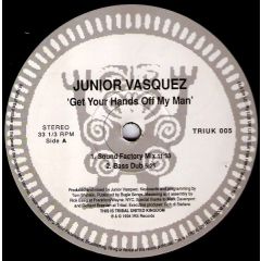 Junior Vasquez - Junior Vasquez - Get Your Hands Off My Man - Tribal Uk