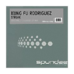 Kung Fu Rodriguez - Kung Fu Rodriguez - Streak - Spundae 
