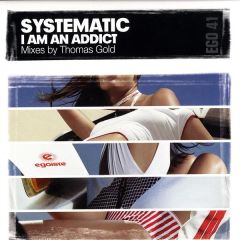 Systematic - Systematic - I Am An Addict - Egoiste