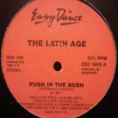 The Latin Age - The Latin Age - Push In The Bush - Easy Dance Records