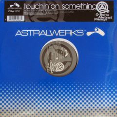 Q Burns Abstract Message - Q Burns Abstract Message - Touchin' On Something - Astralwerks