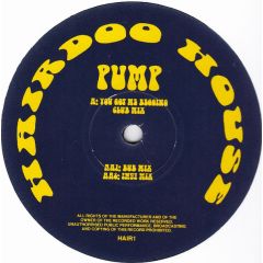 Pump - Pump - You Got Me Begging - Hairdoo House