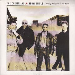 The Christians - The Christians - Hooverville (And They Promised Us The World) - Island Records