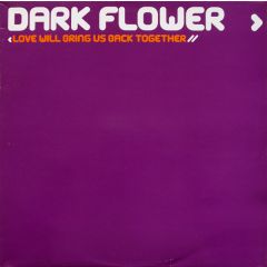 Dark Flower - Dark Flower - Love Will Bring Us Back Together - Echo