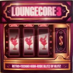 Various - Various - Loungecore 3 - Retro-Techno High-Risk Blitz Of Glitz - Extreme Music Library