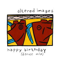 Altered Images - Altered Images - Happy Birthday - Epic