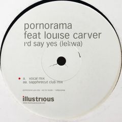 Pornorama Feat Louise Carver - Pornorama Feat Louise Carver - I'D Say Yes (Leliwa) (Remixes) - Illustrious