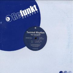 Twisted Rhythm - Twisted Rhythm - The Twisted EP - Refunkt