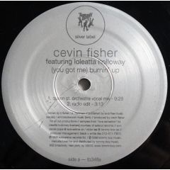 Cevin Fisher - Cevin Fisher - (You Got Me) Burnin Up - Tommy Boy Silver