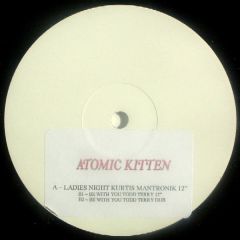 Atomic Kitten - Atomic Kitten - Ladies Night / Be With You (Remixes) - White