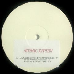 Atomic Kitten - Atomic Kitten - Ladies Night / Be With You (Remixes) - White